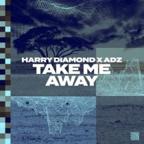 Harry Diamond & ADZ – Take Me Away (Extended)