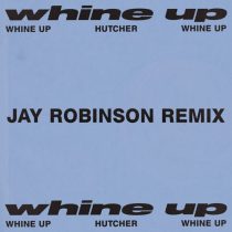 Hutcher – Whine Up (Jay Robinson Extended Remix)