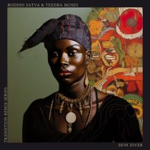 Boddhi Satva & Teedra Moses – Skin Diver (Ancestral Mapiano Mixes)