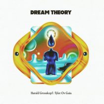 Harald Grosskopf & Tyler Ov Gaia – Dream Theory