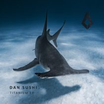 Dan Sushi – Titanium EP
