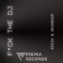 Epiik & SKINSHIP (KOR) – F*CK THE DJ