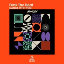 Funk The Beat – Dance Whit You
