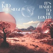 Dj Kid & The Siege Dj – It’s Hard To Be Loved