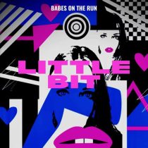 Babes on the Run – Little Bit
