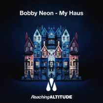 Bobby Neon – My Haus