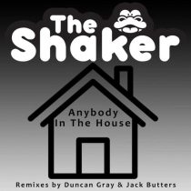 The Shaker – Anybody in the House