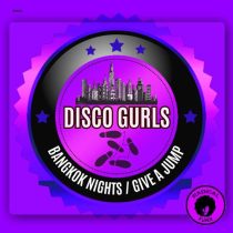 Disco Gurls – Bangkok Nights / Give A Jump