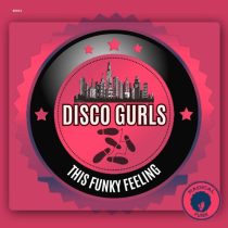 Disco Gurls – This Funky Feeling (Extended Mix)