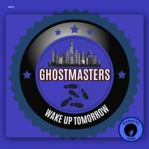 GhostMasters – Wake Up Tomorrow (Extended Mix)