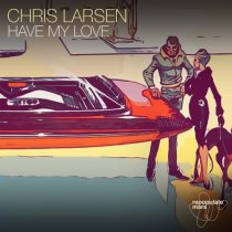 Chris Larsen (CA) – Have My Love