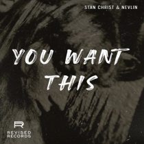 Nevlin & Stan Christ – You Want This