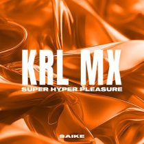 Krl Mx – Super Hyper Pleasure