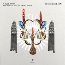 Holed Coin, Maria Garcia & Miguelo Delgado – The Ancient New