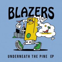 Blazers – Underneath The Pine EP