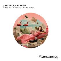 Hatiras & BISHØP – How You Gonna (Jay Vegas Remix)