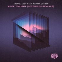 Miguel Migs & Martin Luther – Back Tonight – Lovebirds Remixes