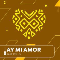 Jake Rello – Ay Mi Amor (Extended Mix)