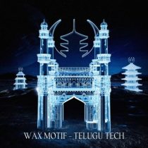 Wax Motif – Telugu Tech (Extended Mix)