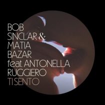 Bob Sinclar, Antonella Ruggiero & Matia Bazar – Ti Sento