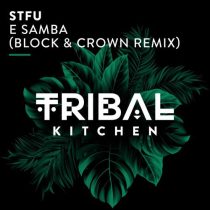 STFU – E Samba (Block & Crown Remix)