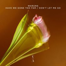 Warung – Have We Gone Too Far / Don’t Let Me Go