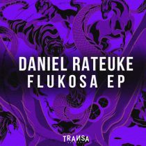 Daniel Rateuke – Flukosa EP