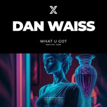 Dan Waiss – What U Got