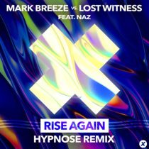 Naz, Mark Breeze & Lost Witness – Rise Again (Hypnose Extended Remix)