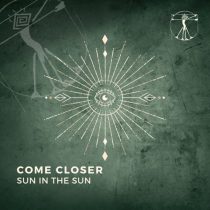 Come Closer – Sun In The Sun