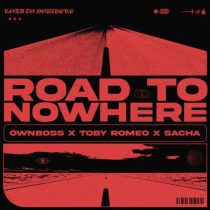 Sacha, Toby Romeo & Öwnboss – Road To Nowhere (Extended Mix)