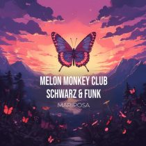 Schwarz & Funk & Melon Monkey Club – Mariposa
