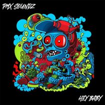 PMX Soundz – Hey Baby