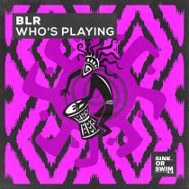 BLR – Who’s Playing (Extended Mix)