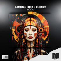 Damien N-Drix & OMERGY – Loca (Extended Mix)