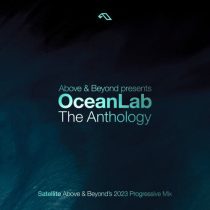 OceanLab & Above & Beyond – Satellite (Above & Beyond’s 2023 Progressive Mix)