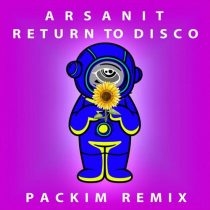 Arsanit – Return to Disco (Packim Remix)