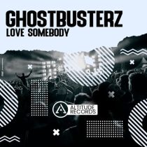 Ghostbusterz – Love Somebody
