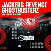 Jackers Revenge & Ghostbusterz – Walkin On Sunshine