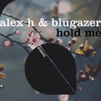 Blugazer & Alex H – Hold Me