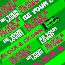 Block & Crown – Be Your Lover