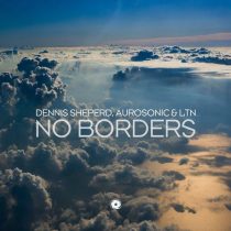 Aurosonic, Dennis Sheperd & LTN – No Borders