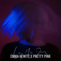 Emma Hewitt & Pretty Pink – LAY ME DOWN