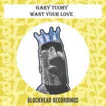 Gary Tuohy – Want Your Love
