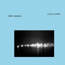 Jens Kuross – Cold Alaska