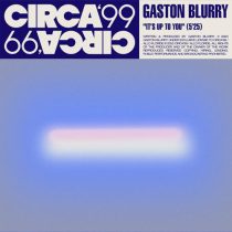 Gaston Blurry – It’s up to you
