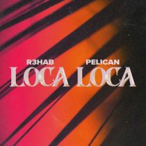 R3HAB & Pelican – Loca Loca – Extended Version