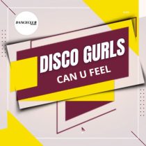 Disco Gurls – Can U Feel