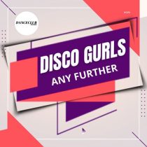 Disco Gurls – Any Further