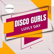 Disco Gurls – Luvly Day
